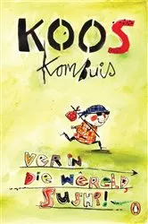 Book cover of Ver in die wêreld, sushi! by Koos Kombuis