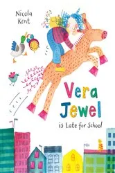 Book cover of Vera Jewel is Late for School by Nicola Kent