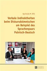 Book cover of Verbale Indirektheiten beim Diskursdolmetschen am Beispiel des Sprachenpaars Polnisch–Deutsch by Agnieszka Will