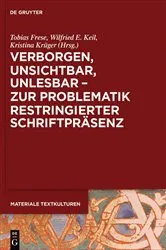 Book cover of Verborgen, unsichtbar, unlesbar – zur Problematik restringierter Schriftpräsenz by Tobias Frese