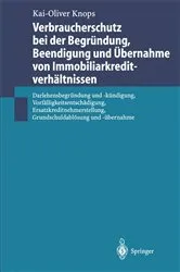 Book cover of Verbraucherschutz bei der Begründung, Beendigung und Übernahme von Immobiliarkreditverhältnissen by Kai-Oliver Knops