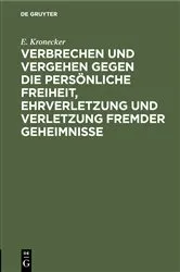 Book cover of Verbrechen und Vergehen gegen die persönliche Freiheit, Ehrverletzung und Verletzung fremder Geheimnisse by E. Kronecker