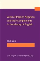 Book cover of Verbs of Implicit Negation and their Complements in the History of English by Yoko Iyeiri