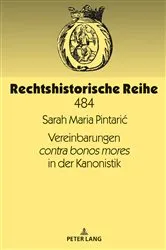 Book cover of Vereinbarungen contra bonos mores in der Kanonistik by Sarah Maria Pintaric