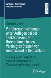 Book cover of Verfahrenseinstellungen unter Auflagen bei der Sanktionierung von Unternehmen in den Vereinigten Staaten von Amerika und in Deutschland by Unknown