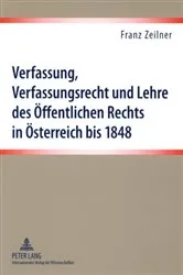 Book cover of Verfassung, Verfassungsrecht und Lehre des Oeffentlichen Rechts in Oesterreich bis 1848 by Franz Zeilner
