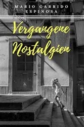Book cover of Vergangene Nostalgien by Mario Garrido Espinosa
