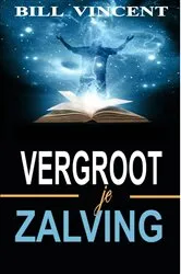 Book cover of Vergroot je zalving by Bill Vincent