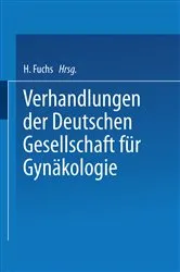 Book cover of Verhandlungen der Deutschen Gesellschaft für Gynäkologie by Hans Fuchs