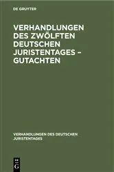 Book cover of Verhandlungen des Zwölften Deutschen Juristentages – Gutachten by Unknown