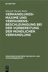 Book cover of Verhandlungsmaxime und Verfahrensbeschleunigung bei der Vorbereitung der mündlichen Verhandlung by Heinrich Theodor Bathe