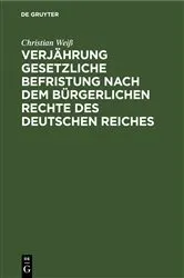 Book cover of Verjährung gesetzliche Befristung nach dem bürgerlichen Rechte des deutschen Reiches by Christian Weiß