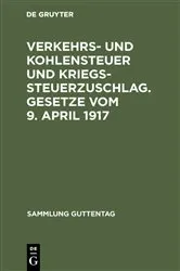 Book cover of Verkehrs- und Kohlensteuer und Kriegssteuerzuschlag. Gesetze vom 9. April 1917 by Unknown