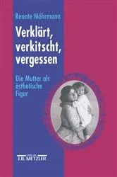 Book cover of Verklärt, verkitscht, vergessen by Barbara Mrytz