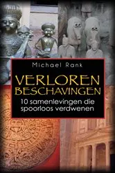 Book cover of Verloren Beschavingen: 10 samenlevingen die spoorloos verdwenen by Michael Rank