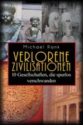Book cover of Verlorene Zivilisationen: 10 Kulturen, die spurlos verschwanden by Unknown