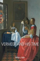 Book cover of Vermeer and His Time by Philip L. Hale