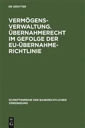 Book cover of Vermögensverwaltung. Übernahmerecht im Gefolge der EU-Übernahmerichtlinie. by Christoph Benicke