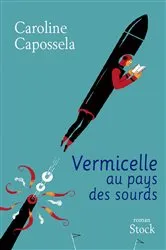 Book cover of Vermicelle au pays des sourds by Caroline Capossela