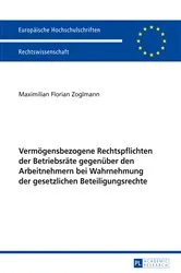 Book cover of Vermoegensbezogene Rechtspflichten der Betriebsraete gegenueber den Arbeitnehmern bei Wahrnehmung der gesetzlichen Beteiligungsrechte by Maximilian Zoglmann