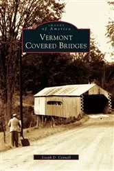 Book cover of Vermont Covered Bridges by Joseph D. Conwill