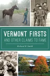 Book cover of Vermont Firsts and Other Claims to Fame by Richard B. Smith
