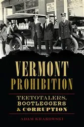Book cover of Vermont Prohibition by Adam Krakowski
