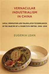 Book cover of Vernacular Industrialism in China by Eugenia Lean