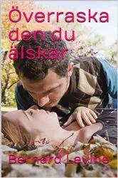 Book cover of Överraska den du älskar by Bernard Levine