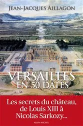 Book cover of Versailles en 50 dates by Jean-Jacques Aillagon
