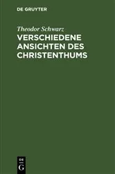 Book cover of Verschiedene Ansichten des Christenthums by Theodor Schwarz