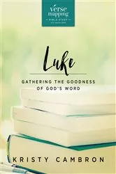 Book cover of Verse Mapping Luke Bible Study Guide by Kristy Cambron