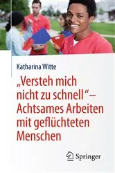 Book cover of „Versteh mich nicht zu schnell“ – Achtsames Arbeiten mit geflüchteten Menschen by Katharina Witte