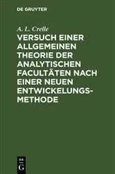 Book cover of Versuch einer allgemeinen Theorie der analytischen Facultäten nach einer neuen Entwickelungs-Methode by A. L. Crelle
