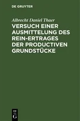 Book cover of Versuch einer Ausmittelung des Rein-Ertrages der productiven Grundstücke by Albrecht Daniel Thaer