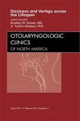 Book cover of Vertigo and Dizziness across the Lifespan, An Issue of Otolaryngologic Clinics by Bradley W. Kesser MD