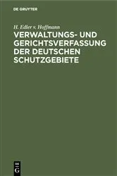 Book cover of Verwaltungs- und Gerichtsverfassung der deutschen Schutzgebiete by H. Edler v. Hoffmann