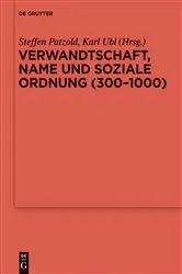Book cover of Verwandtschaft, Name und soziale Ordnung (300-1000) by Steffen Patzold