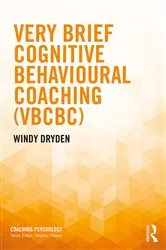 Book cover of Very Brief Cognitive Behavioural Coaching (VBCBC) by Windy Dryden