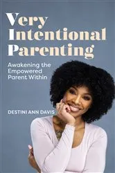 Book cover of Very Intentional Parenting by Destini Ann Davis