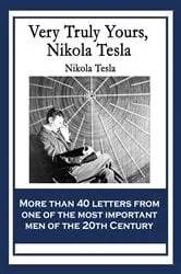 Book cover of Very Truly Yours, Nikola Tesla by Nikola Tesla