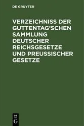 Book cover of Verzeichniß der Guttentag’schen Sammlung Deutscher Reichsgesetze und Preußischer Gesetze by Unknown