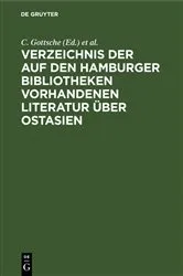 Book cover of Verzeichnis der auf den Hamburger Bibliotheken vorhandenen Literatur über Ostasien by C. Gottsche