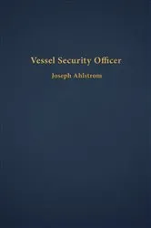 Book cover of Vessel Security Officer by Joseph Ahlstrom