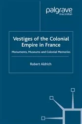 Book cover of Vestiges of Colonial Empire in France by R. Aldrich