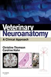 Book cover of Veterinary Neuroanatomy by Thomson BVSc(Hons), PhD, DipACVIM(Neurol), DipECVN, ILTM, MRCVS, Christine E