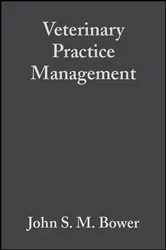 Book cover of Veterinary Practice Management (3rd ed.) by John S. M. Bower