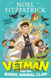 Book cover of Vetman and his Bionic Animal Clan by Noel Fitzpatrick