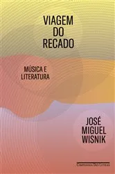 Book cover of Viagem do recado by José Miguel Wisnik