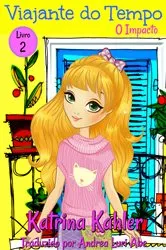 Book cover of Viajante do Tempo - Livro 2 - O Impacto by Katrina Kahler
